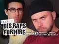 Dis Raps for Hire. Season 2 - Ep. 3 