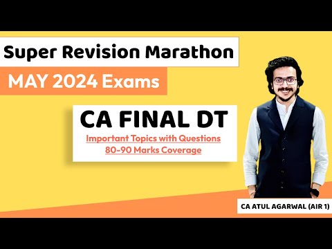 DT Super Revision Marathon May 24 | Important Topics & Questions 80-90 Marks | CA Atul Agarwal AIR 1
