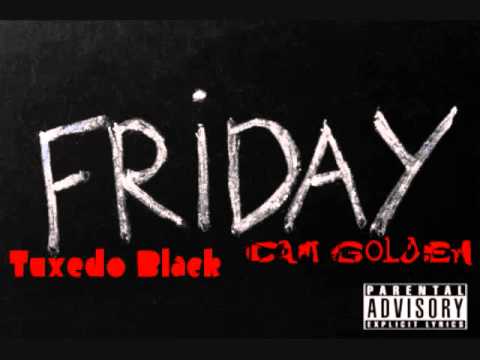 Tuxedo Black - Friday feat Cam Golden [Prod by Tuxedo Black]