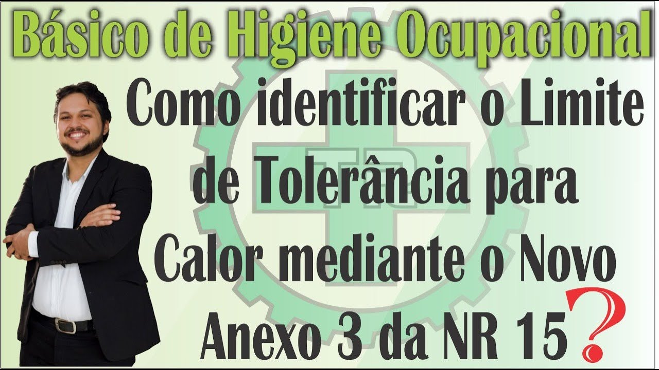 Como identificar o Limite de Tolerância para Calor mediante o Novo Anexo 3 da NR 15?