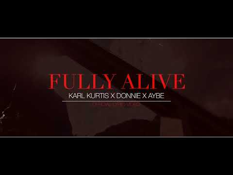 Karl Kurtis x Donnie x Aybe - Fully Alive [Lyric Video] (Prod By Hunta Beats) #Donniesworld