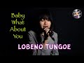 LOBENO TUNGOE Baby What About You Cover Crystal Gayle
