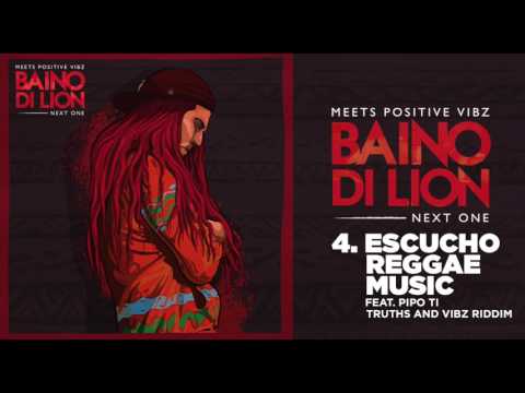 Baino di Lion - Escucho Reggae Music ft PipoTi (prod. by Positive Vibz)