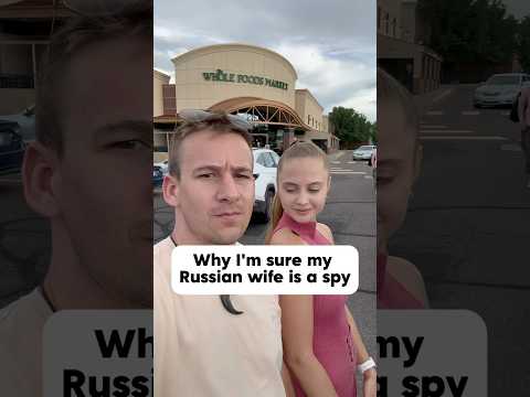 Why I’m sure my Russian wife is a spy 🤫