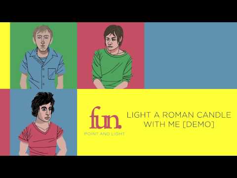 fun. - Light A Roman Candle With Me [Demo]