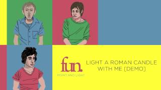 fun. - Light A Roman Candle With Me [Demo]