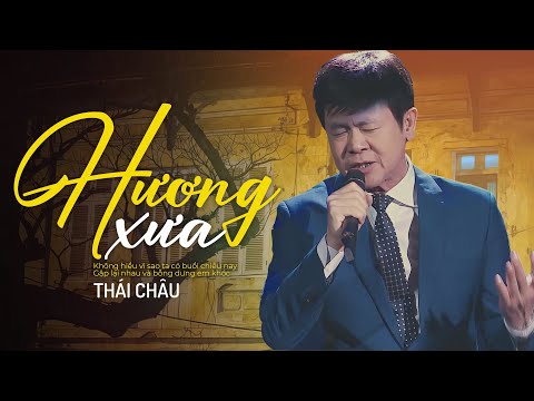 Hương Xưa - Danh Ca Thái Châu | Giọng Ca Ngọt Ngào Say Đắm Lòng Người