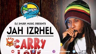 Jah Izrehl - Carry Love [Ear Bud Riddim] September 2018