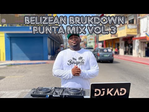 BELIZEAN BRUKDOWN PUNTA MIX VOL. 3 | DJ KAD (Mr. Peters, Mime, Clayton Williams, Danki Man)