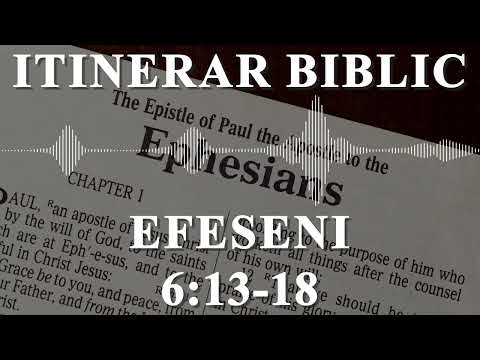 Efeseni 6:13-18 | Itinerar Biblic | Episodul 780