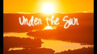 Under The Sun 6 - The Conclusion of the Matter