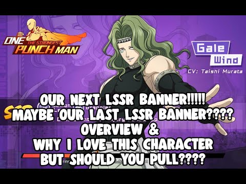 GALE WIND LSSR Banner Is NEXT! I Luv This Character BUT Is It To Late? One Punch Man The Strongest