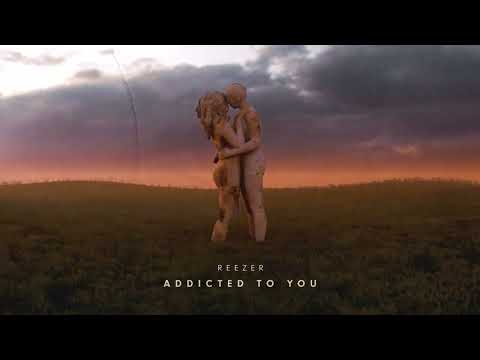 Reezer - Addicted To You
