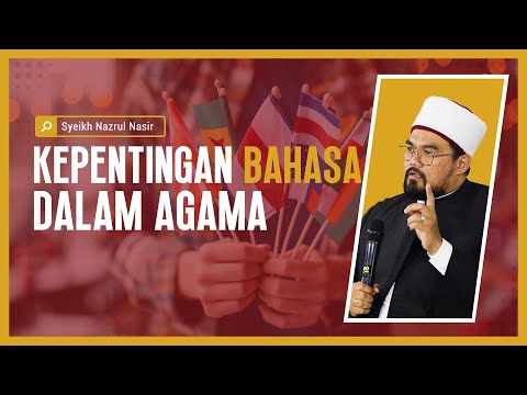 Kepentingan Bahasa Dalam Agama - Syeikh Nazrul Nasir.