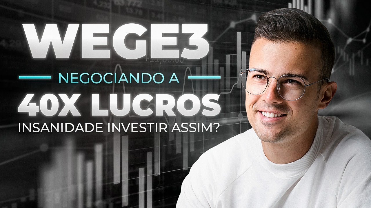 WEGE3 negociando a 40x LUCROS. Insanidade investir assim?