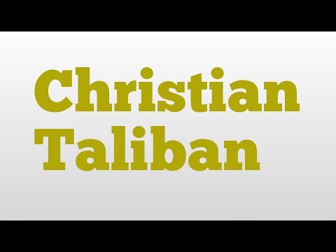 Christian Taliban meaning and pronunciation