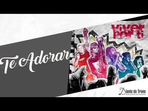 Te Adorar Viver Por Ti - Diante Do Trono