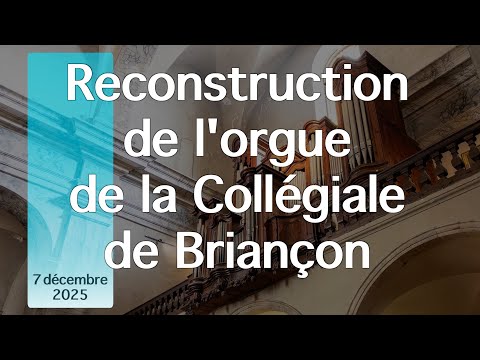Reconstruction de l'orgue de la Collégiale de Briançon