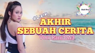 Download lagu AKHIR SEBUAH CERITA | Voc : Rani DA3 mp3