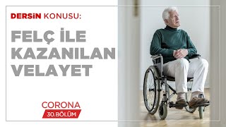 Felç İle Kazanılan Velayet - Corona (30.BÖLÜM)