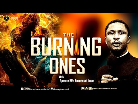 The Burning Ones  || Apostle Effa Emmanuel Isaac