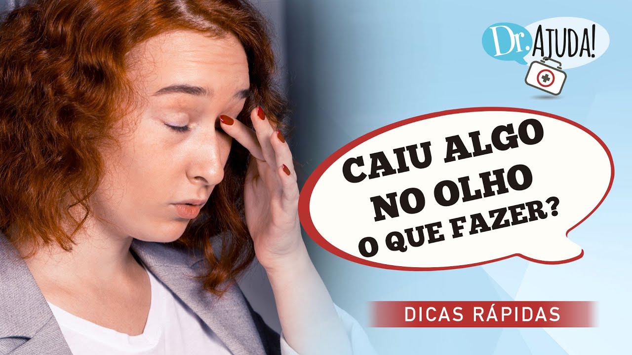 CAIU ALGO NO OLHO? O QUE FAZER ?
