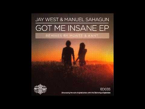 Jay West & Manuel Sahagun - Got Me Insane (Monte Remix)