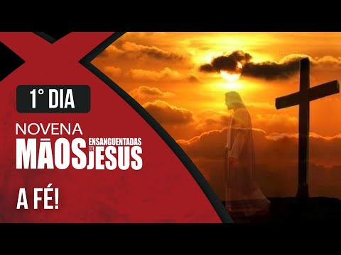 Novena das Mãos Ensanguentadas de Jesus | 1º A Fé | Rede Século 21