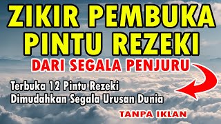 Download lagu ZIKIR PEMBUKA PINTU REZEKI DARI SEGALA PENJURU mp3 Download lagu ZIKIR PEMBUKA PINTU REZEKI DARI SEGALA PENJURU mp3