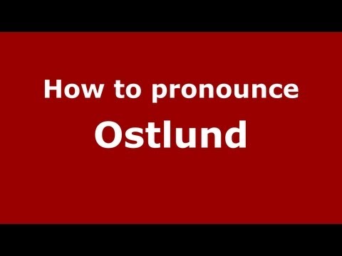 How to Pronounce Ostlund - PronounceNames.com