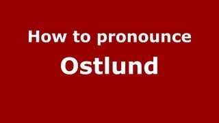 How to pronounce Ostlund