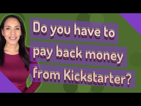 Do you have to pay back money from Kickstarter?
