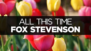 [LYRICS] Fox Stevenson - All This Time