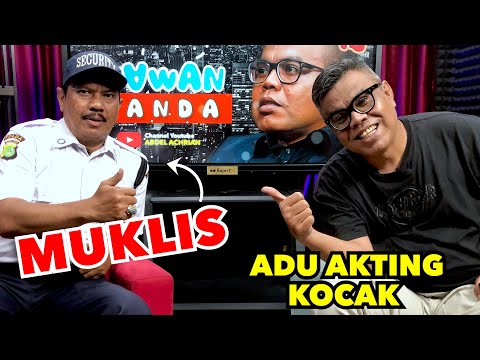 WAWANCANDA SATPAM MUKLIS  - ADU AKTING KOCAK