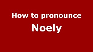 How to pronounce Noely