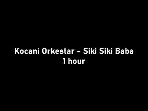 Kocani Orkestar - Siki Siki Baba 1 HOUR