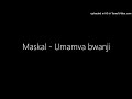 Maskal - Umamva bwanji