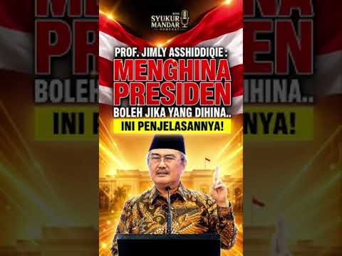 MENGHINA PRESIDEN BOLEH ASAL.. ??? INI PENJELASAN DARI PROF. JIMLY ASSHIDDIQIE !!!!