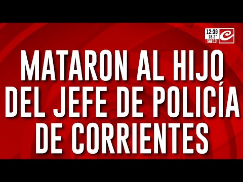 Asesinaron a balazos al hijo del jefe de la policía de Corrientes
