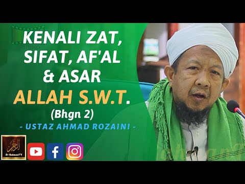 Ustaz Ahmad Rozaini - KENALI ZAT, SIFAT, AF'AL & ASAR ALLAH S.W.T. (Bhgn 2)
