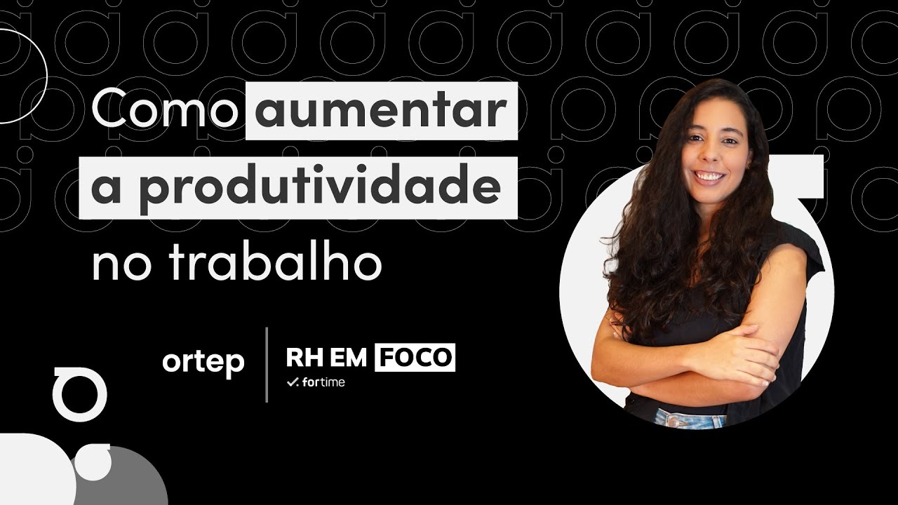 Como aumentar a produtividade no trabalho  | RH em foco #86