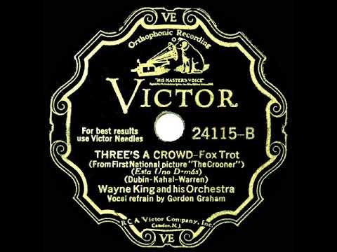 1932 Wayne King - Three’s A Crowd (Gordon Graham, vocal)