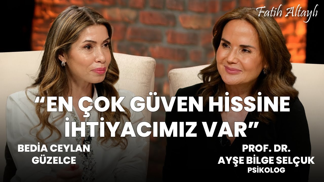 “En çok güven hissine ihtiyacımız var” / Bedia Ceylan Güzelce & Prof. Dr. Ayşe Bilge Selçuk