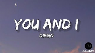 You And I - Diego (Lyrics Video)
