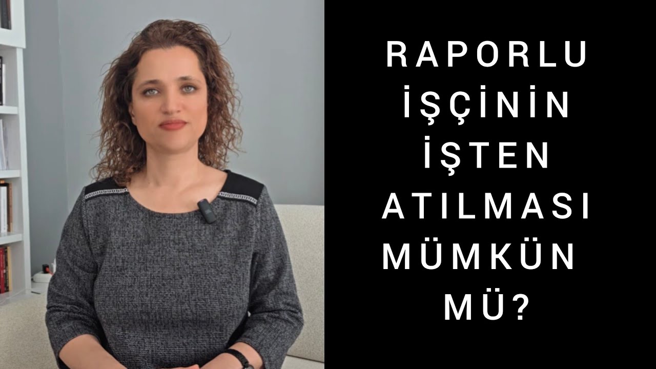 İşçi raporluyken işten çıkarılabilir mi? Hastalık raporu iş güvencesi sağlar mı?