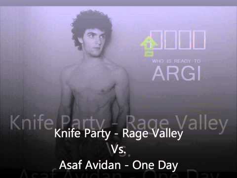 Knife Party - Rage Valley vs Asaf Avidan - One Day ( Mashup by Argi )