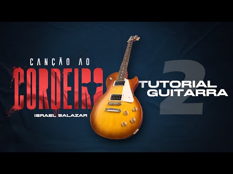 Canção Ao Cordeiro - Israel Salazar e Gabriel Guedes - Video Aula de Guitarra - (Oficial)
