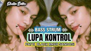 Download lagu REMIX BASS STRUM🔥⚡LUPA KONTROL⚡BY PATTI BLACK RMXR SANDOSI PUNYA✨🔥 mp3 Download lagu REMIX BASS STRUM🔥⚡LUPA KONTROL⚡BY PATTI BLACK RMXR SANDOSI PUNYA✨🔥 mp3