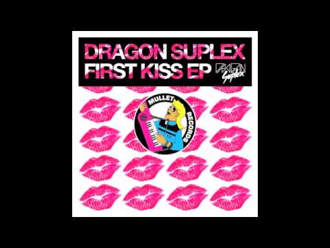 Dragon Suplex - First Kiss • (Preview)
