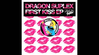 Dragon Suplex - First Kiss • (Preview)